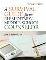 A Survival Guide for the Elementary/Middle School Counselor - J.J. Schmidt