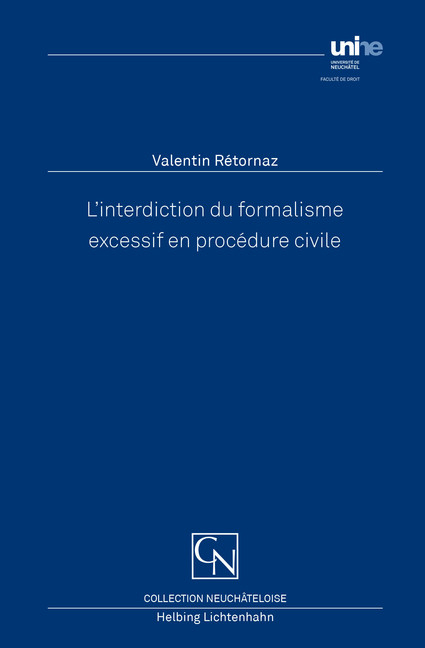 L'interdiction du formalisme excessif en proc&eacute;dure civile - Valentin R&eacute;tornaz