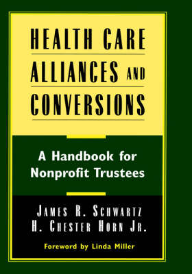 Health Care Alliances and Conversions - James R. Schwartz, H. Chester Horn  Jr.