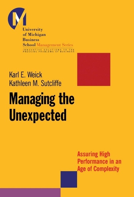 Managing the Unexpected - Karl E. Weick, Kathleen M. Sutcliffe