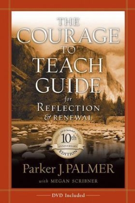 The Courage to Teach Guide for Reflection and Renewal