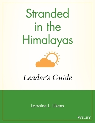 Stranded in the Himalayas, Leader's Manual - Lorraine L. Ukens