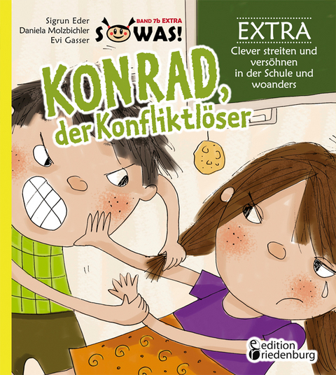 Konrad, der Konfliktl&ouml;ser EXTRA - Clever streiten und vers&ouml;hnen in der Schule und woanders - Sigrun Eder, Daniela Molzbichler
