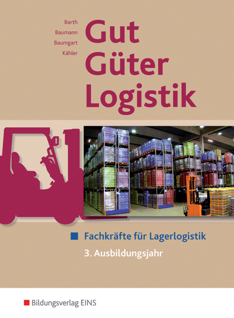 Gut - G&uuml;ter - Logistik: Fachlageristen und Fachkr&auml;fte f&uuml;r Lagerlogistik - Volker Barth, Michael Baumgart, Volker K&auml;hler