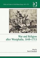 War and Religion after Westphalia, 1648-1713 - 