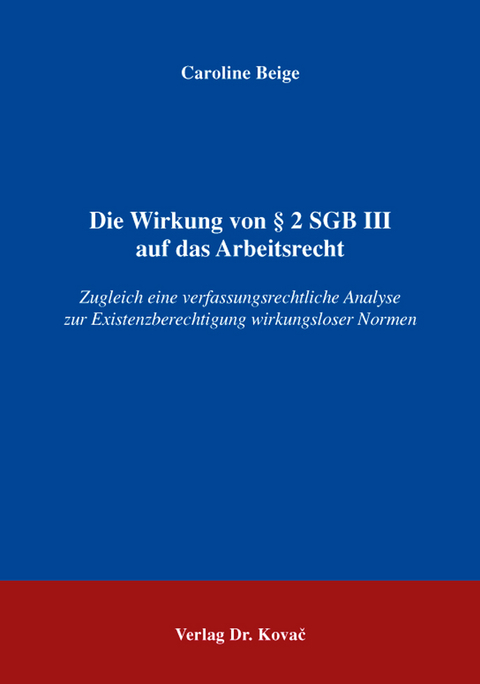 Die Wirkung von &sect; 2 SGB III auf das Arbeitsrecht - Caroline Beige