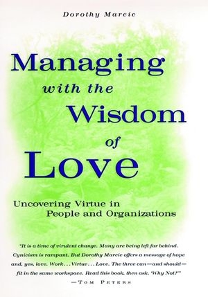 Managing with the Wisdom of Love - Dorothy Marcic