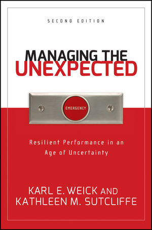 Managing the Unexpected - Karl E. Weick, Kathleen M. Sutcliffe