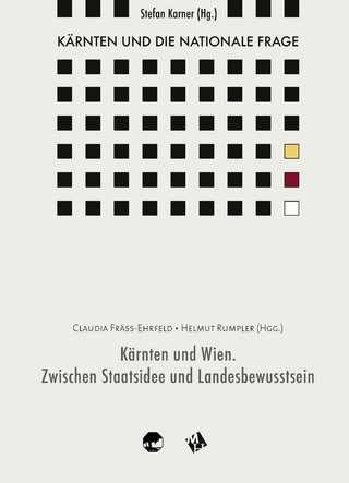 Kärnten und die nationale Frage / Kärnten und Wien. Zwischen Staatsidee und Landesbewusstsein
