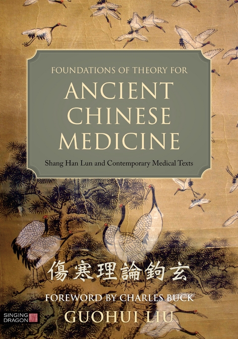 Foundations of Theory for Ancient Chinese Medicine -  Guohui Liu