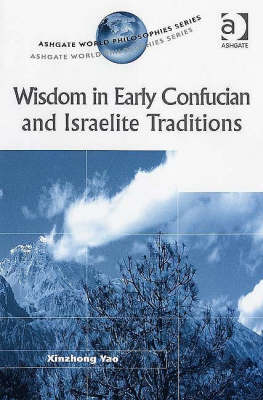 Wisdom in Early Confucian and Israelite Traditions -  Xinzhong Yao