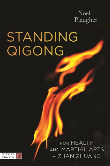 Standing Qigong for Health and Martial Arts - Zhan Zhuang - Noel Plaugher
