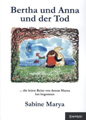 Bertha und Anna und der Tod - Sabine Marya