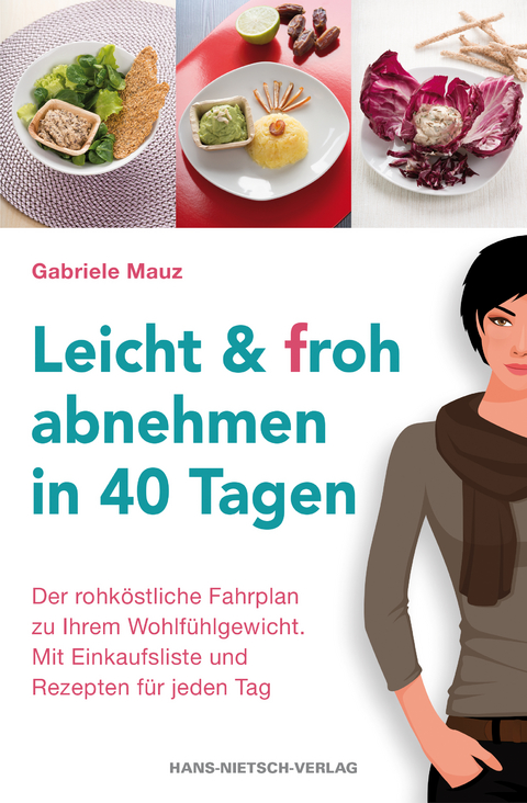 Leicht & froh abnehmen in 40 Tagen - Gabriele Mauz
