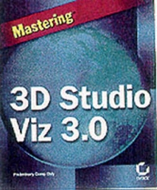 Mastering 3D Studio VIZ 3.0