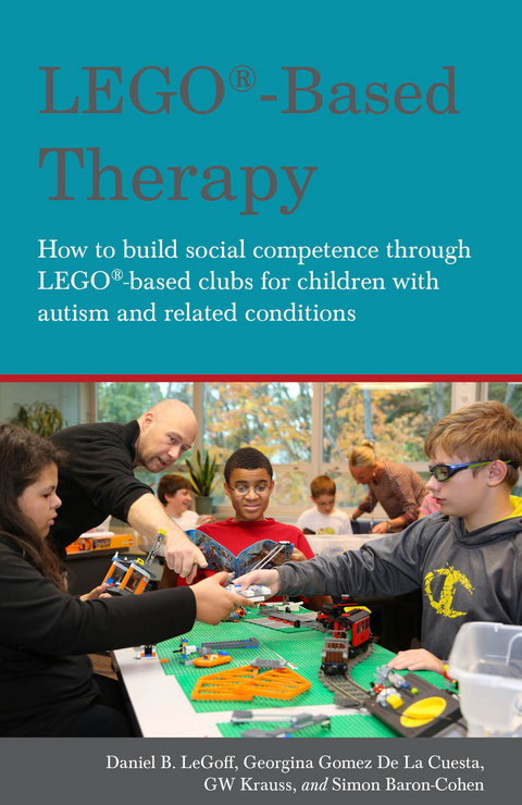 LEGO&reg;-Based Therapy - Simon Baron-Cohen, Georgina Gomez De La Gomez De La Cuesta, Daniel B. LeGoff, GW Krauss