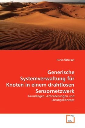 Generische Systemverwaltung f&uuml;r Knoten in einem drahtlosen Sensornetzwerk - Harun &Ouml;zturgut