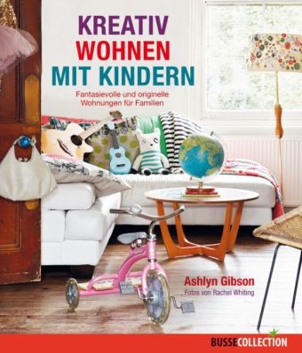 Kreativ Wohnen mit Kindern - Ashlyn Gibson