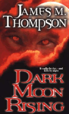 Dark Moon Rising - James M. Thompson