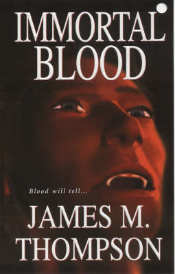 Immortal Blood - James M. Thompson