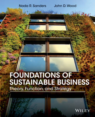 Foundations of Sustainable Business - Nada R. Sanders, John D. Wood