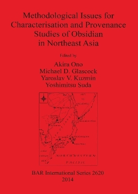 Methodological Issues for Characterisation and Provenance Studies of Obsidian in Northeast Asia - 