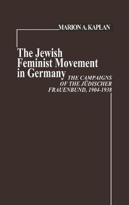The Jewish Feminist Movement in Germany - Marion Kaplan
