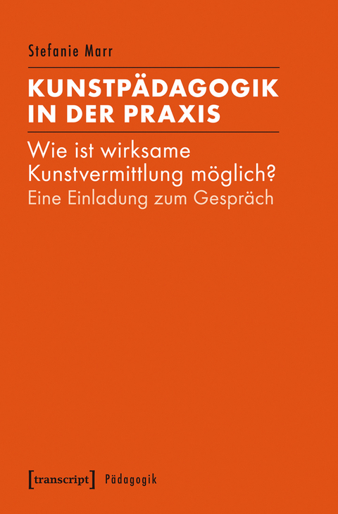 Kunstp&auml;dagogik in der Praxis - Stefanie Marr