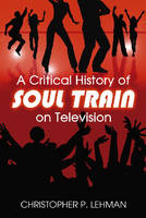A Critical History of Soul Train on Television