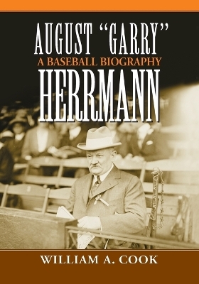 August "Garry" Herrmann - William A. Cook