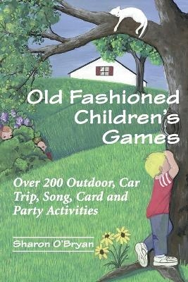 Old Fashioned Children's Games - Sharon O&rsquo;Bryan