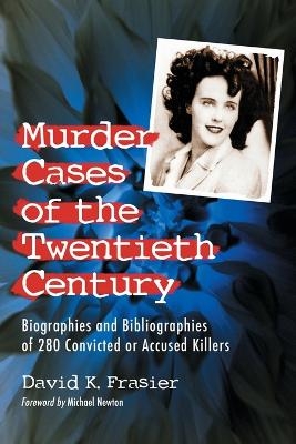 Murder Cases of the Twentieth Century - David K. Frasier
