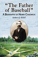 "The Father of Baseball" - Andrew J. Schiff