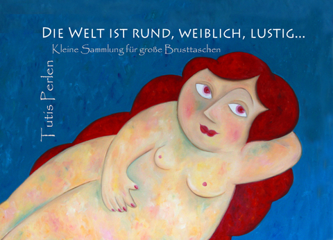 Die Welt ist rund, weiblich, lustig&hellip; - Marina Rosemann
