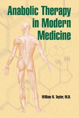 Anabolic Therapy in Modern Medicine - William N. Taylor