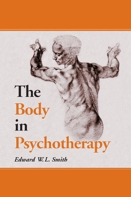 The Body in Psychotherapy - Edward W.L. Smith