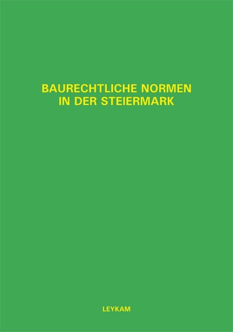 Baurechtliche Normen in der Steiermark - Walter Nerath, Wolfgang Domian