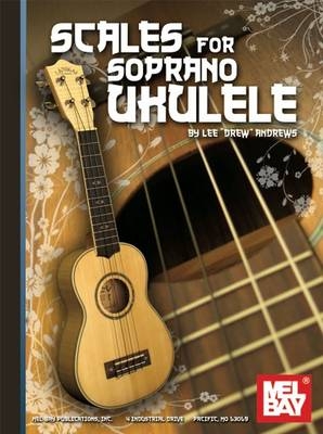 Scales For Soprano Ukulele - Lee "Drew" Andrews