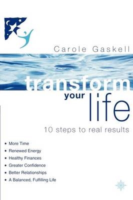 Transform Your Life -  Carole Gaskell
