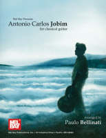 Antonio Carlos Jobim for Classical Guitar - Paulo Bellinati