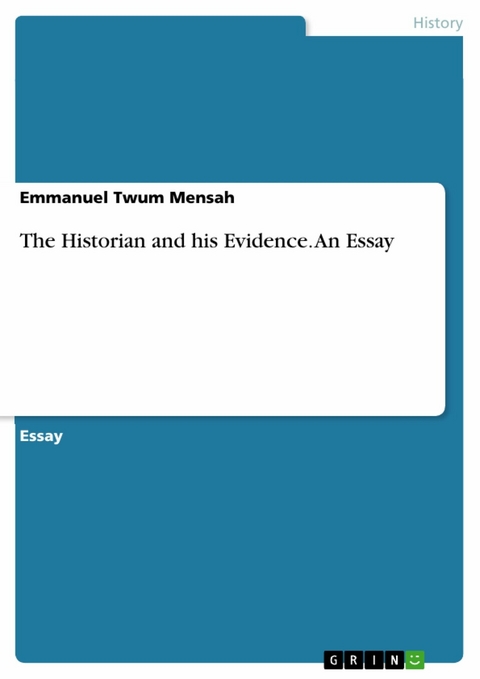 The Historian and his Evidence. An Essay -  Emmanuel Twum Mensah