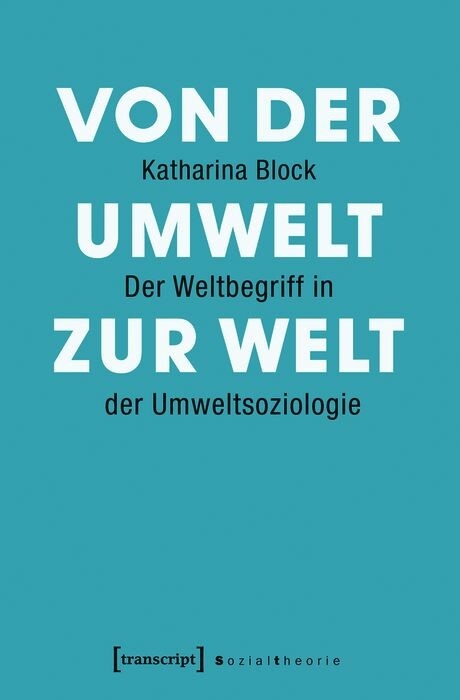 Von der Umwelt zur Welt - Katharina Block