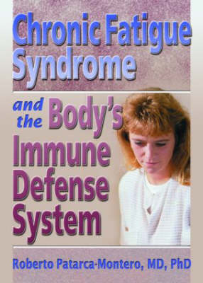 Chronic Fatigue Syndrome and the Body's Immune Defense System - Roberto Patarca-Montero