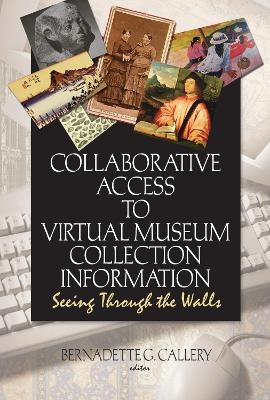 Collaborative Access to Virtual Museum Collection Information - John J Riemer, Bernadette G Callery