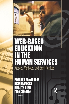 Web-Based Education in the Human Services - Richard Schoech, Brenda Moore, Robert James Macfadden, Marilyn Herie