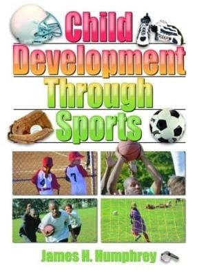 Child Development Through Sports - James H Humphrey