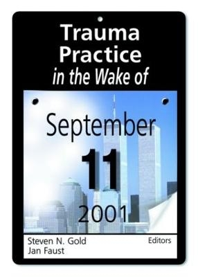 Trauma Practice in the Wake of September 11, 2001 - Steven N Gold, Jan Faust