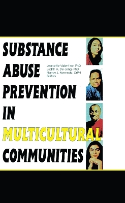 Substance Abuse Prevention in Multicultural Communities - Jeanette Valentine, Judith Dejong
