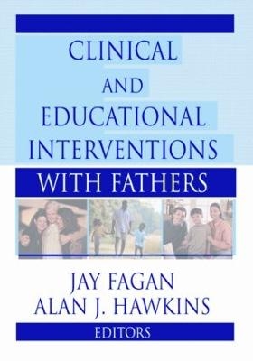 Clinical and Educational Interventions with Fathers - Jay Fagan, Alan Hawkins