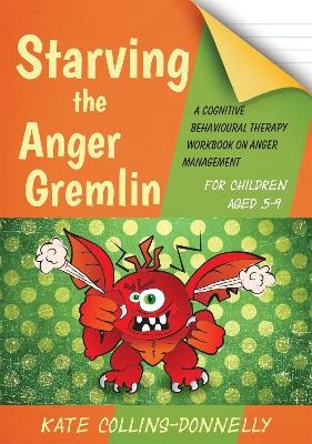 Starving the Anger Gremlin for Children Aged 5-9 - Kate Collins-Donnelly